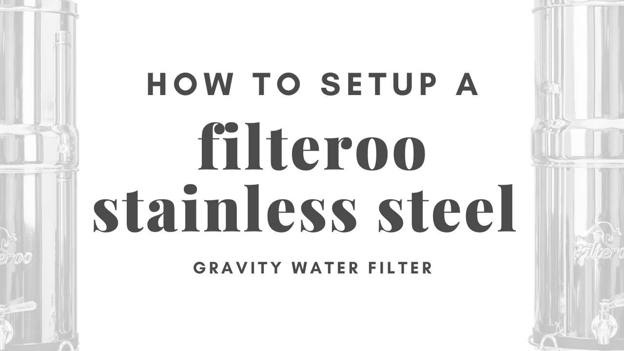 How to Setup a Filteroo Stainless Steel Gravity Water Purifier