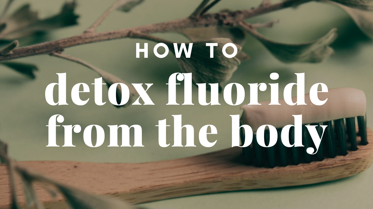 how-to-detox-fluoride-from-the-body